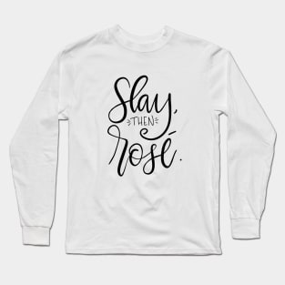 Slay Then Rose Long Sleeve T-Shirt